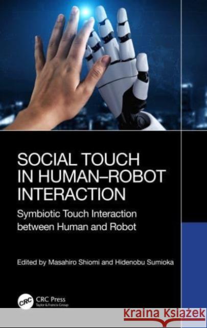 Social Touch in Human–Robot Interaction Hidenobu Sumioka 9781032470269 Taylor & Francis Ltd
