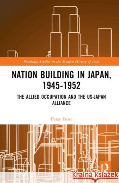 Nation Building in Japan, 1945-1952 Peter K. (Peter Frost is the Frederich L. Schuman Professor of International Relations, Emeritus at Williams College) Fr 9781032470337 Taylor & Francis Ltd