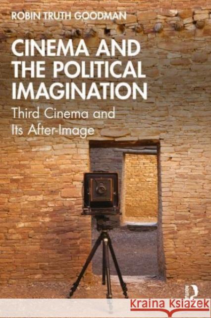 Cinema and the Political Imagination Robin Truth (Florida State University, USA) Goodman 9781032470474