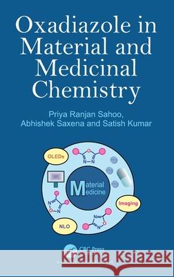 Oxadiazole in Material and Medicinal Chemistry Priya Ranja Abhishek Saxena Satish Kumar 9781032470665