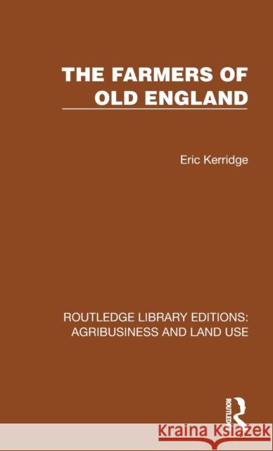 The Farmers of Old England Eric Kerridge 9781032470689 Routledge