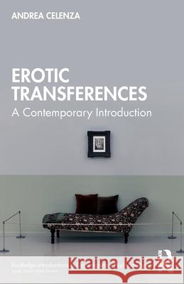 Erotic Transference: A Contemporary Introduction Andrea Celenza 9781032471068