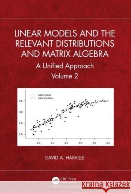 Linear Models and the Relevant Distributions and Matrix Algebra David A. Harville 9781032471235