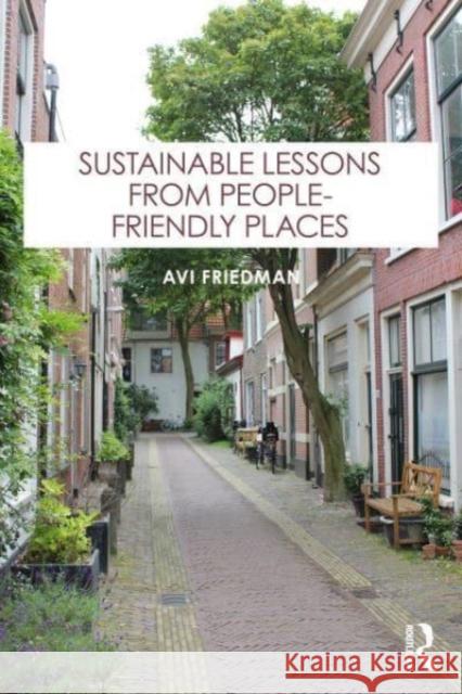 Sustainable Lessons from People-Friendly Places Avi (McGill University, Canada) Friedman 9781032471280 Taylor & Francis Ltd