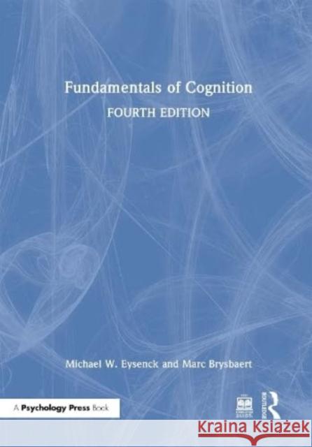 Fundamentals of Cognition Michael W. Eysenck Marc Brysbaert 9781032471303