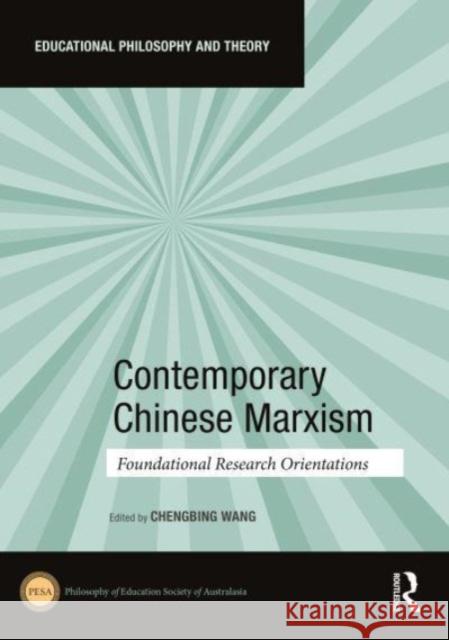 Contemporary Chinese Marxism: Foundational Research Orientations Chengbing Wang 9781032471853 Taylor & Francis Ltd