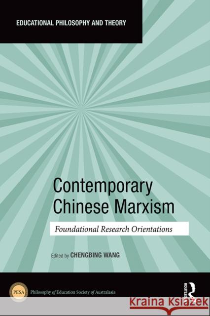 Contemporary Chinese Marxism: Foundational Research Orientations Chengbing Wang 9781032471877 Taylor & Francis Ltd