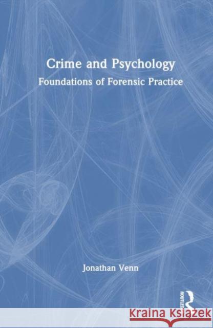 Crime and Psychology Jonathan Venn 9781032471969 Taylor & Francis Ltd