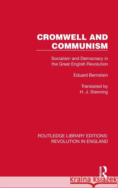 Cromwell and Communism: Socialism and Democracy in the Great English Revolution Eduard Bernstein H. J. Stenning 9781032472201 Routledge