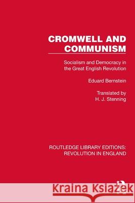 Cromwell and Communism: Socialism and Democracy in the Great English Revolution Eduard Bernstein H. J. Stenning 9781032472294 Routledge