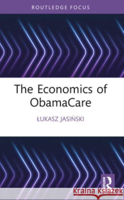 The Economics of Obamacare Lukasz Jasiński 9781032472317 Routledge