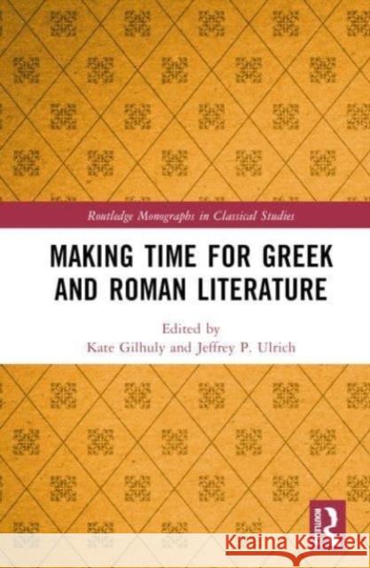 Making Time for Greek and Roman Literature  9781032472782 Taylor & Francis Ltd