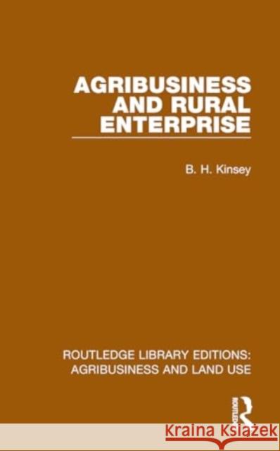 Agribusiness and Rural Enterprise B. H. Kinsey 9781032472928 Taylor & Francis Ltd