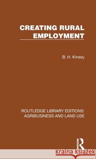 Creating Rural Employment B. H. Kinsey 9781032472935 Routledge