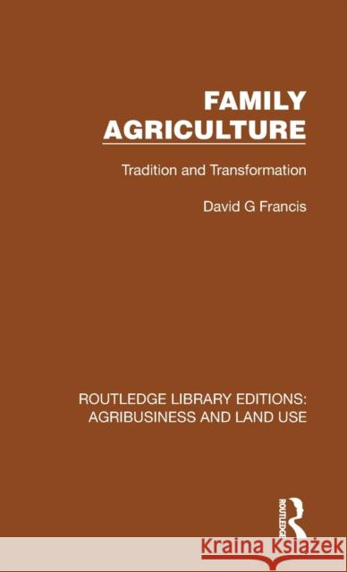 Family Agriculture: Tradition and Transformation David G. Francis 9781032473116 Routledge