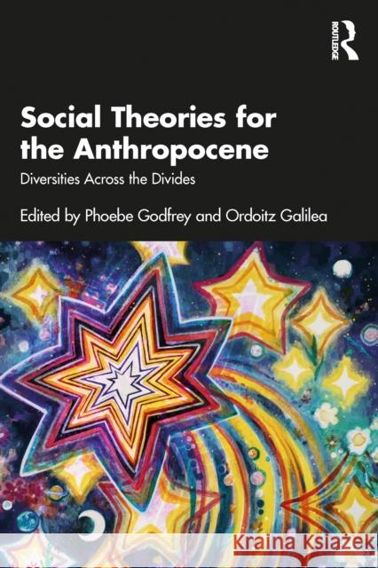 Social Theories for the Anthropocene: Diversities Across the Divides Phoebe Godfrey Ordoitz Galilea 9781032473123 Routledge