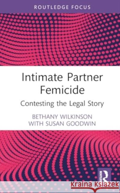 Intimate Partner Femicide Susan (University of Sydney, Australia) Goodwin 9781032473857