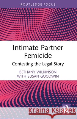 Intimate Partner Femicide Susan (University of Sydney, Australia) Goodwin 9781032473864