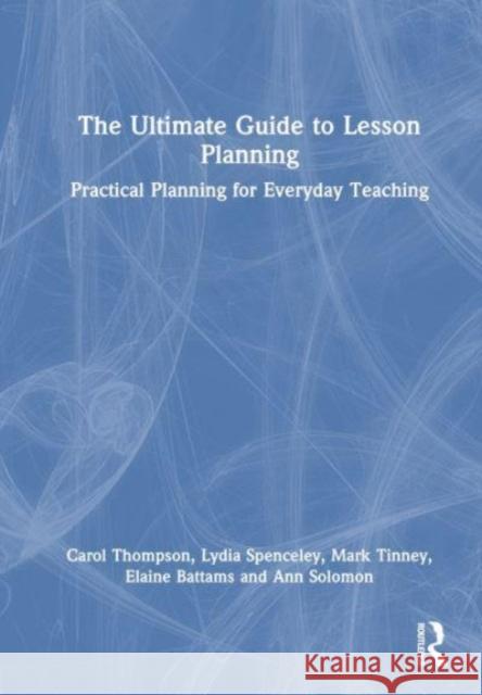 The Ultimate Guide to Lesson Planning Ann Solomon 9781032473901 Taylor & Francis Ltd