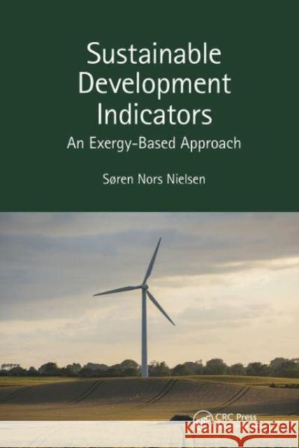 Sustainable Development Indicators: An Exergy-Based Approach S?ren Nors Nielsen 9781032474496 CRC Press