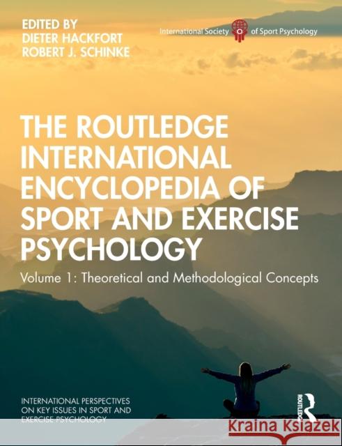 The Routledge International Encyclopedia of Sport and Exercise Psychology: Volume 1: Theoretical and Methodological Concepts Dieter Hackfort Robert Schinke 9781032474564 Routledge