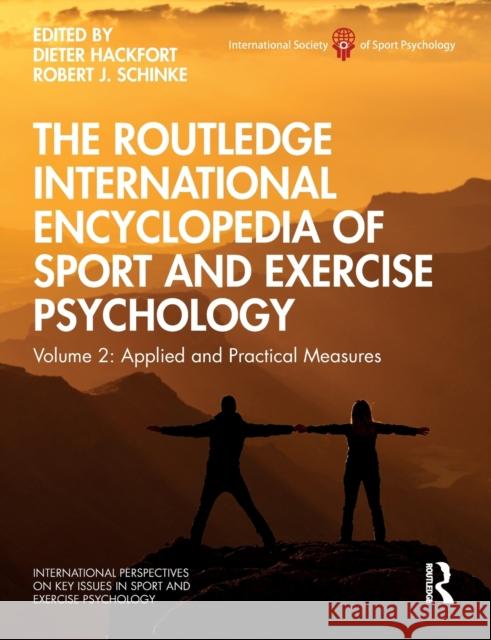 The Routledge International Encyclopedia of Sport and Exercise Psychology: Volume 2: Applied and Practical Measures Dieter Hackfort Robert Schinke 9781032474571 Routledge