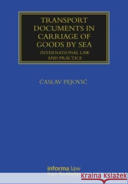 Transport Documents in Carriage Of Goods by Sea: International Law and Practice Časlav Pejovic 9781032474625 Informa Law from Routledge