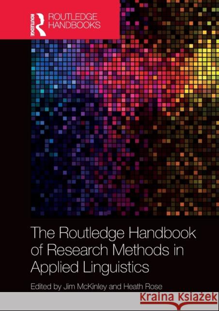 The Routledge Handbook of Research Methods in Applied Linguistics Jim McKinley Heath Rose 9781032474922 Routledge