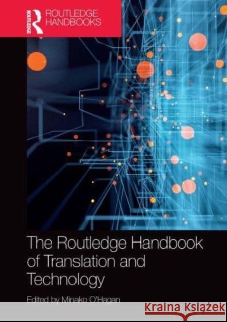 The Routledge Handbook of Translation and Technology Minako O'Hagan 9781032475318