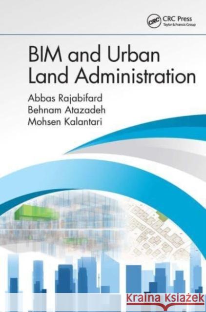 BIM and Urban Land Administration: The History of Signal Processing and How We Communicate Abbas Rajabifard Behnam Atazadeh Mohsen Kalantari 9781032475462 CRC Press