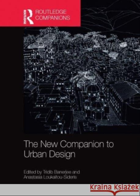 The New Companion to Urban Design Tridib Banerjee Anastasia Loukaitou-Sideris 9781032475523
