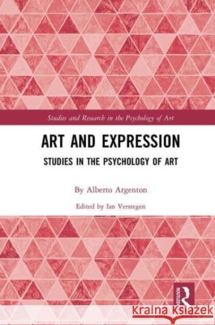 Art and Expression: Studies in the Psychology of Art Alberto Argenton Ian Verstegen 9781032475530