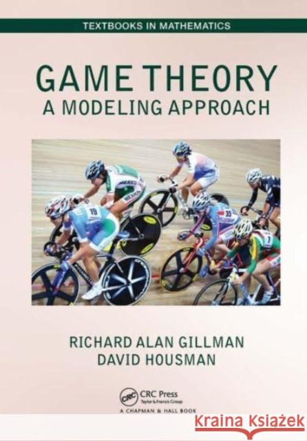 Game Theory: A Modeling Approach Richard Alan Gillman David Housman 9781032475592 CRC Press