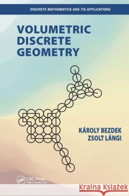 Volumetric Discrete Geometry Karoly Bezdek Zsolt Langi 9781032475646