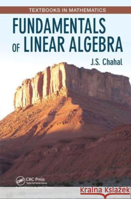 Fundamentals of Linear Algebra J. S. Chahal 9781032475813 CRC Press