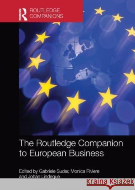The Routledge Companion to European Business Gabriele Suder Monica Riviere Johan Lindeque 9781032476094