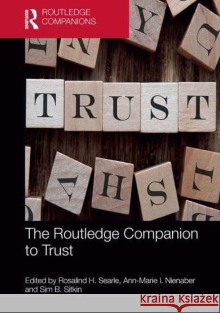 The Routledge Companion to Trust Rosalind H. Searle Ann-Marie I. Nienaber Sim B. Sitkin 9781032476308