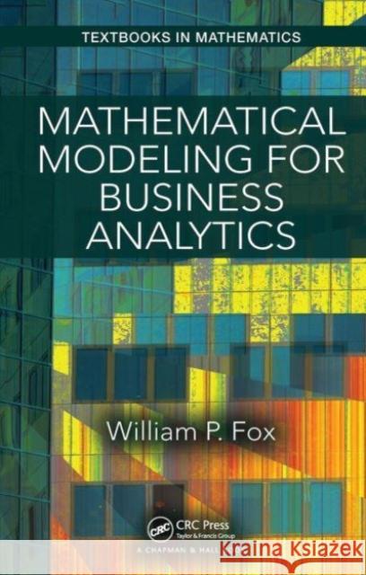 Mathematical Modeling for Business Analytics William Fox 9781032476407 CRC Press