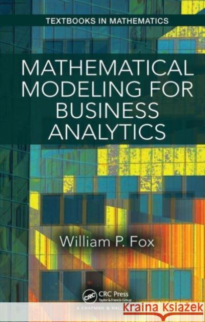 Mathematical Modeling for Business Analytics William Fox 9781032476407