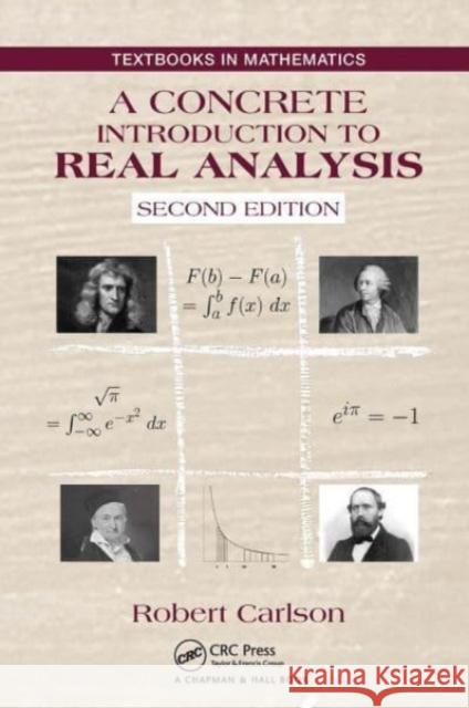 A Concrete Introduction to Real Analysis Robert Carlson 9781032476438 CRC Press