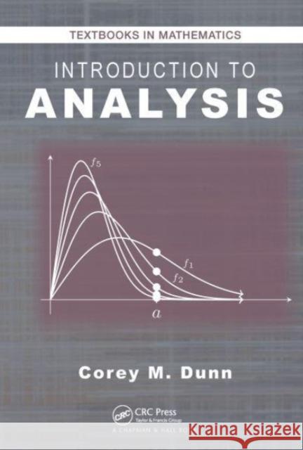 Introduction to Analysis Corey M. Dunn 9781032476773 CRC Press