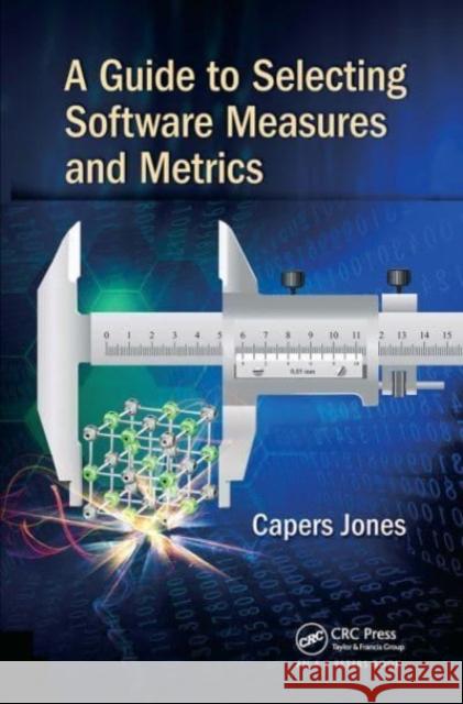 A Guide to Selecting Software Measures and Metrics Capers Jones 9781032476919 Auerbach Publications