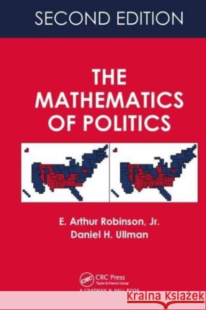 The Mathematics of Politics E. Arthur Robinson Daniel H. Ullman 9781032477091 CRC Press