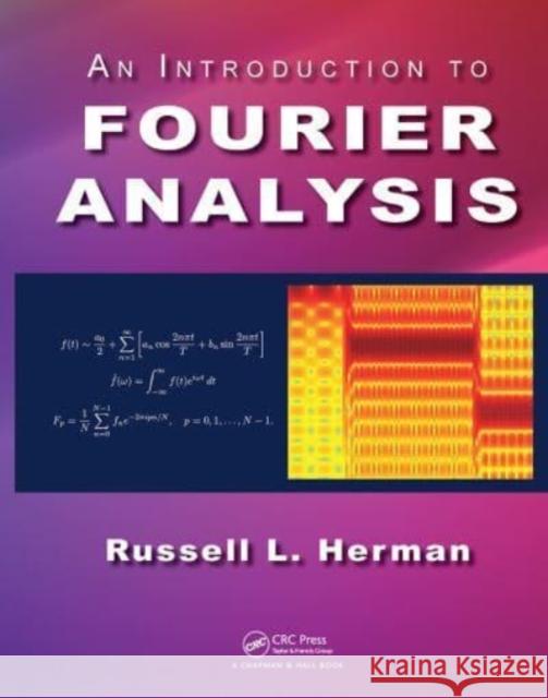 An Introduction to Fourier Analysis Russell L. Herman 9781032477251 CRC Press