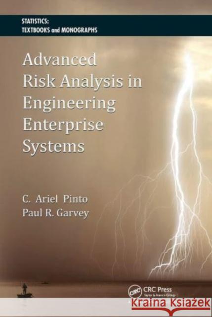 Advanced Risk Analysis in Engineering Enterprise Systems Paul R. Garvey Cesar Ariel Pinto 9781032477558