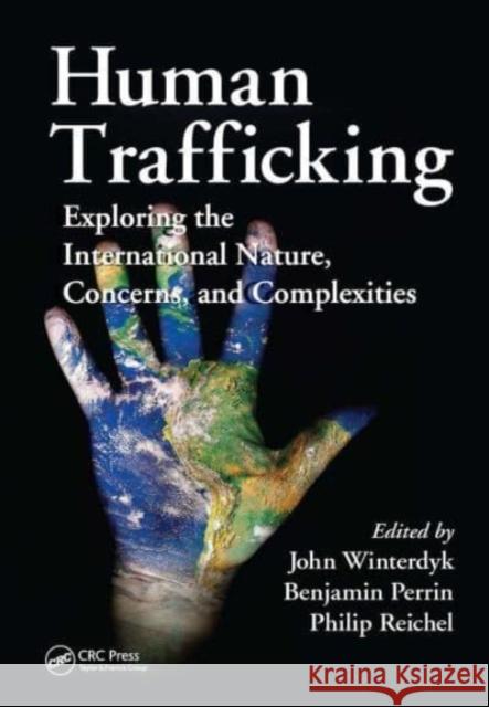 Human Trafficking: Exploring the International Nature, Concerns, and Complexities John Winterdyk Benjamin Perrin Philip Reichel 9781032477596