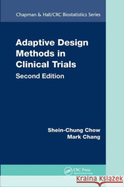 Adaptive Design Methods in Clinical Trials Shein-Chung Chow Mark Chang 9781032477602