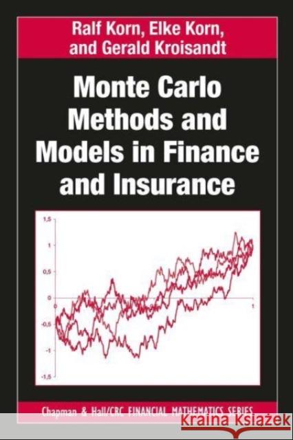 Monte Carlo Methods and Models in Finance and Insurance Ralf Korn Elke Korn Gerald Kroisandt 9781032477695 CRC Press