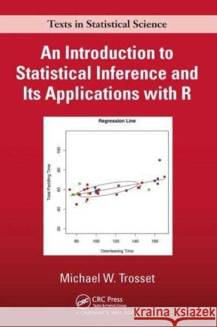 An Introduction to Statistical Inference and Its Applications with R Michael W. Trosset 9781032477725 CRC Press