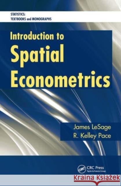 Introduction to Spatial Econometrics James Lesage Robert Kelley Pace 9781032477749 CRC Press